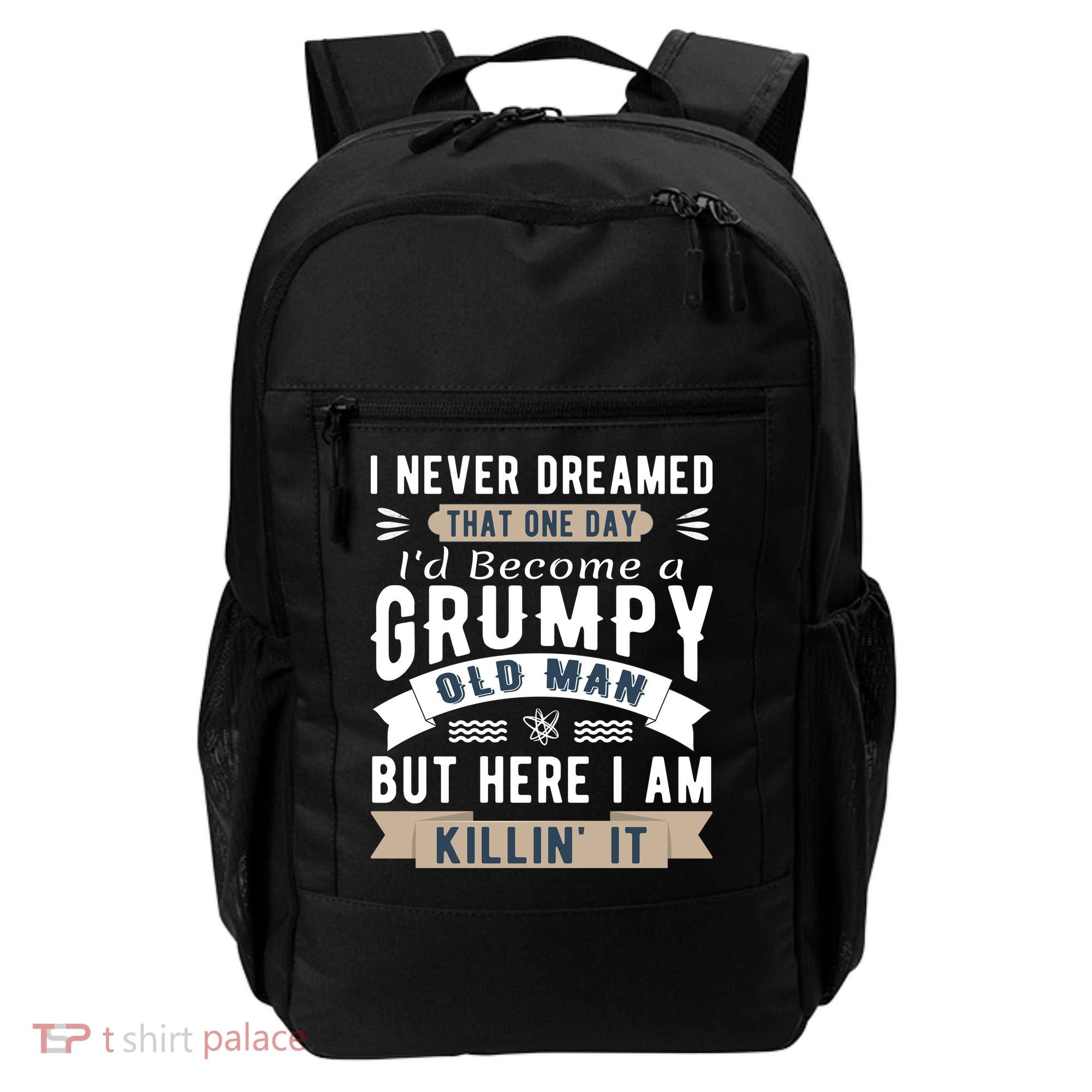 I Never Dreamed I'd Be A Grumpy Old Man Backpack