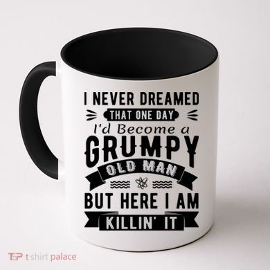 I Never Dreamed I'd Be A Grumpy Old Man Coffee Mug