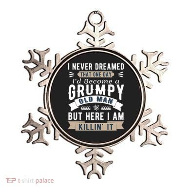 I Never Dreamed I'd Be A Grumpy Old Man Ornament