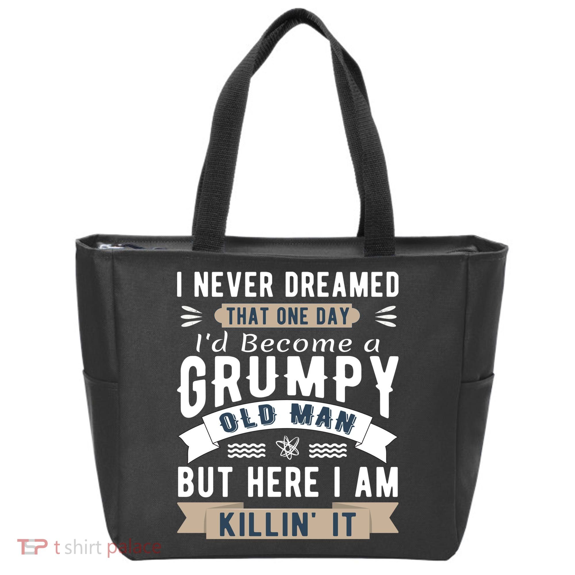 I Never Dreamed I'd Be A Grumpy Old Man Tote Bag