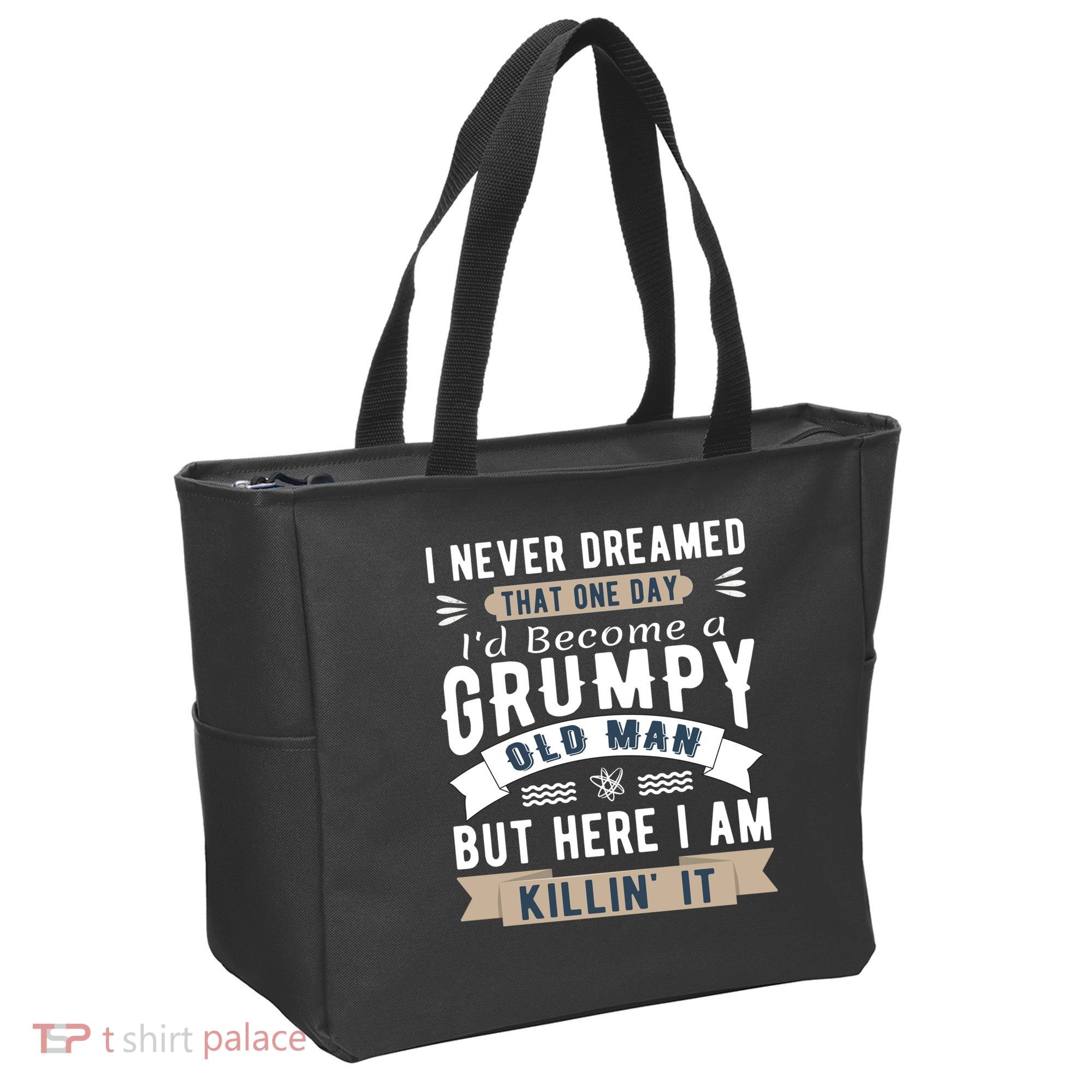 I Never Dreamed I'd Be A Grumpy Old Man Tote Bag