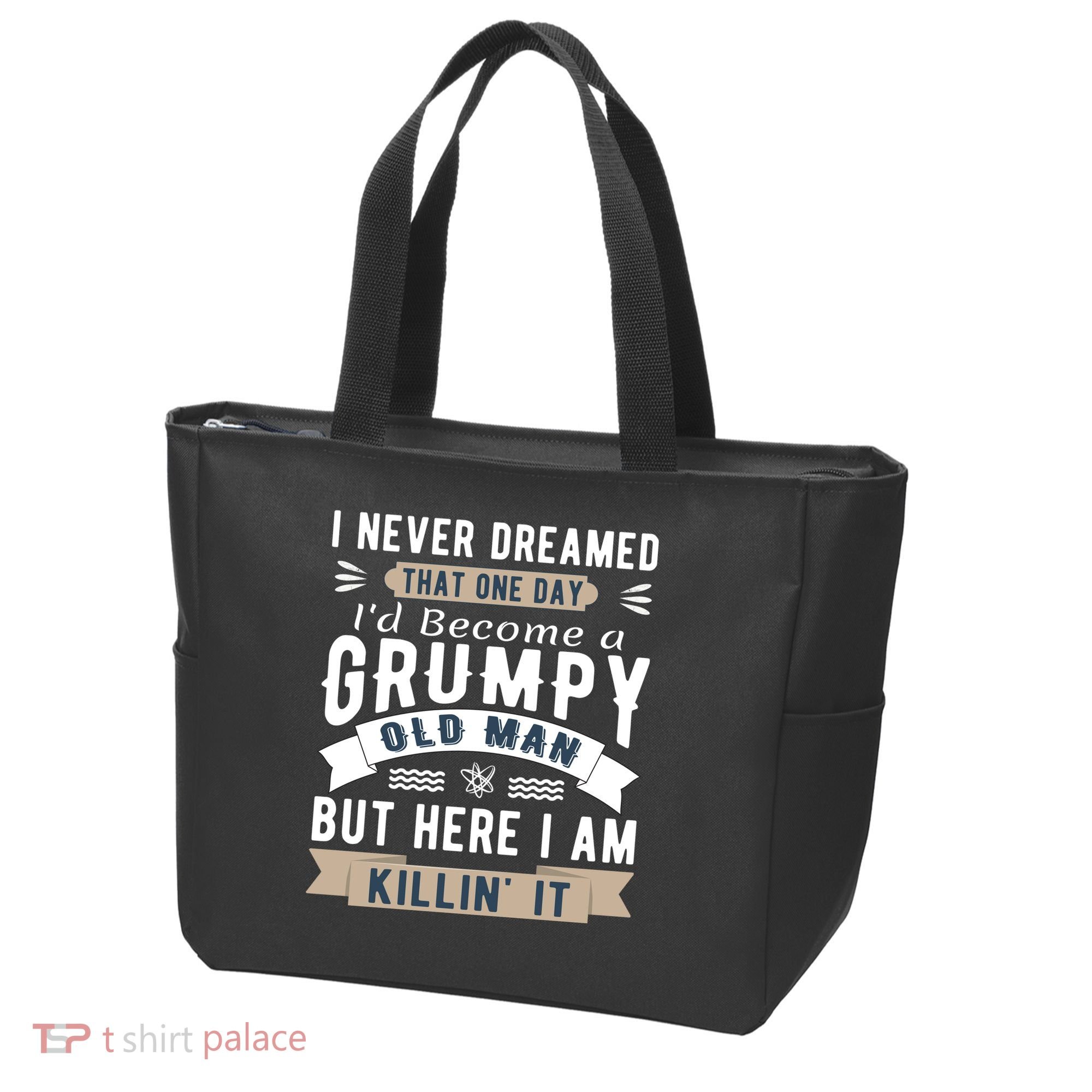 I Never Dreamed I'd Be A Grumpy Old Man Tote Bag