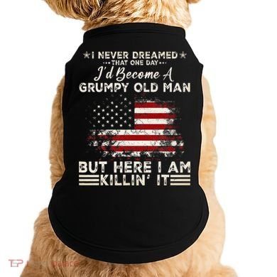 I Never Dreamed That ID Become A Grumpy Old Man Grandpa Doggie Tank