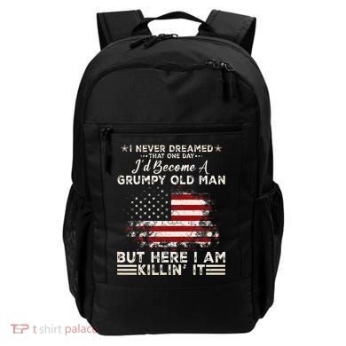I Never Dreamed That ID Become A Grumpy Old Man Grandpa Backpack