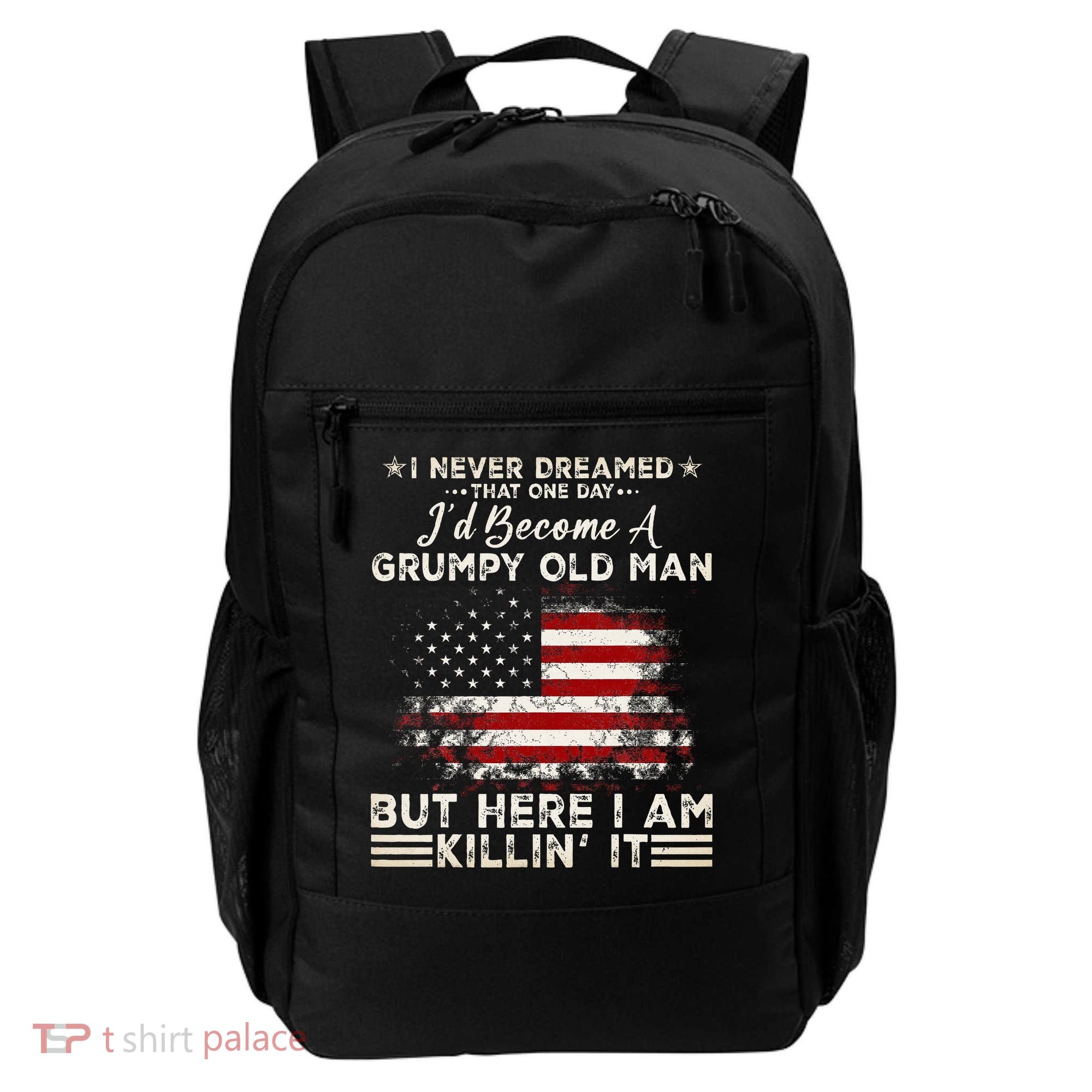 I Never Dreamed That ID Become A Grumpy Old Man Grandpa Backpack