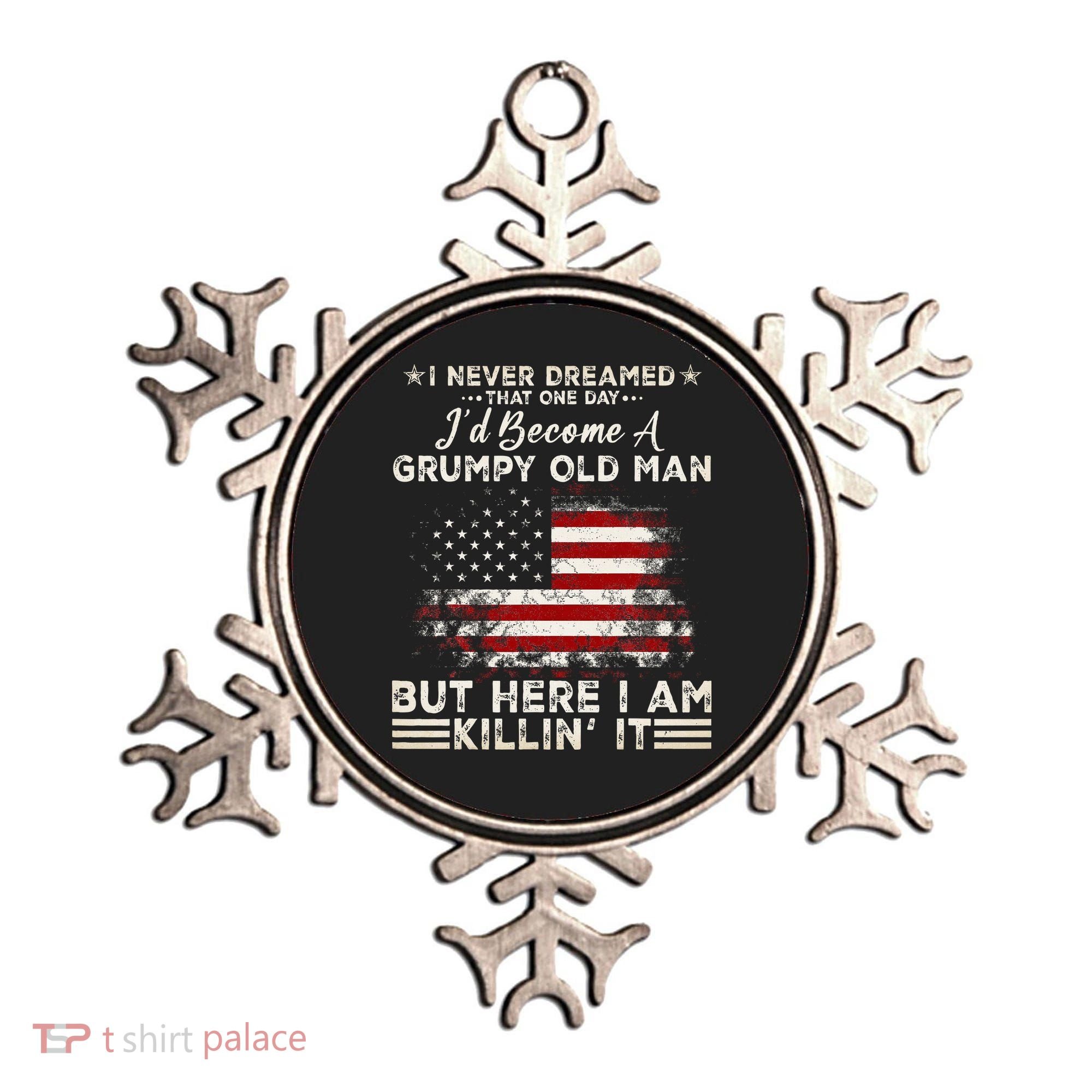 I Never Dreamed That ID Become A Grumpy Old Man Grandpa Ornament