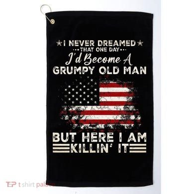 I Never Dreamed That ID Become A Grumpy Old Man Grandpa Golf Towel