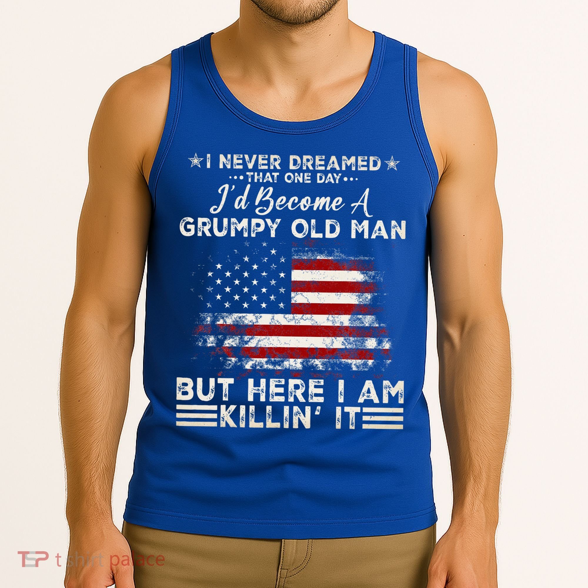 I Never Dreamed That ID Become A Grumpy Old Man Grandpa Tank Top
