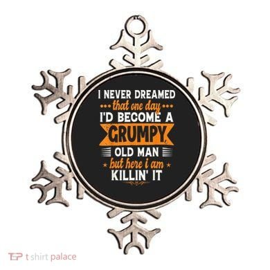 I Never Dreamed I'd Become A Grumpy Old Man Ornament