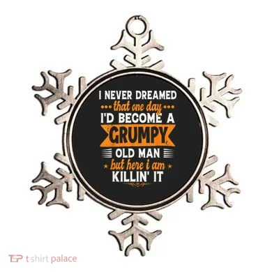 I Never Dreamed I'd Become A Grumpy Old Man Ornament