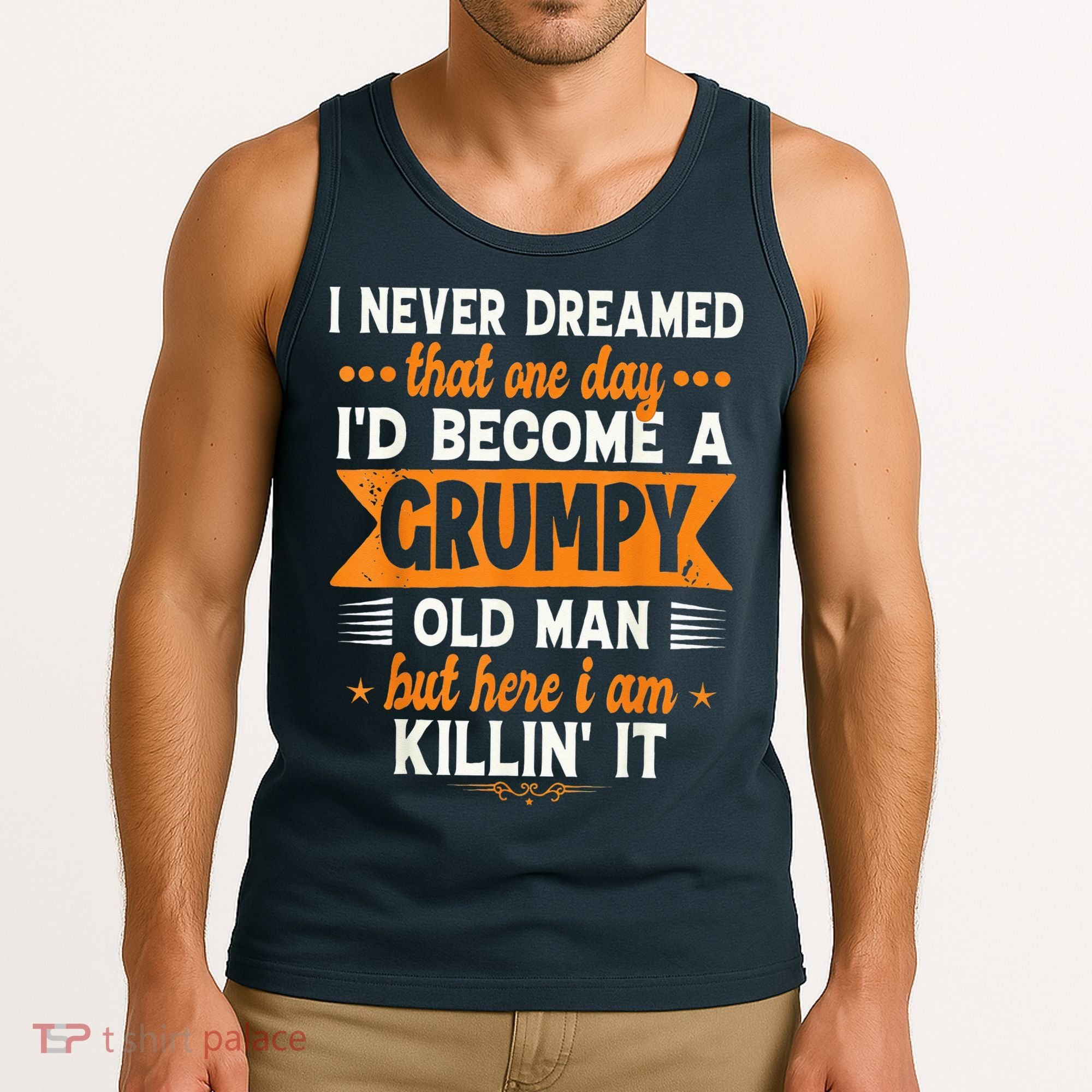 I Never Dreamed I'd Become A Grumpy Old Man Tank Top