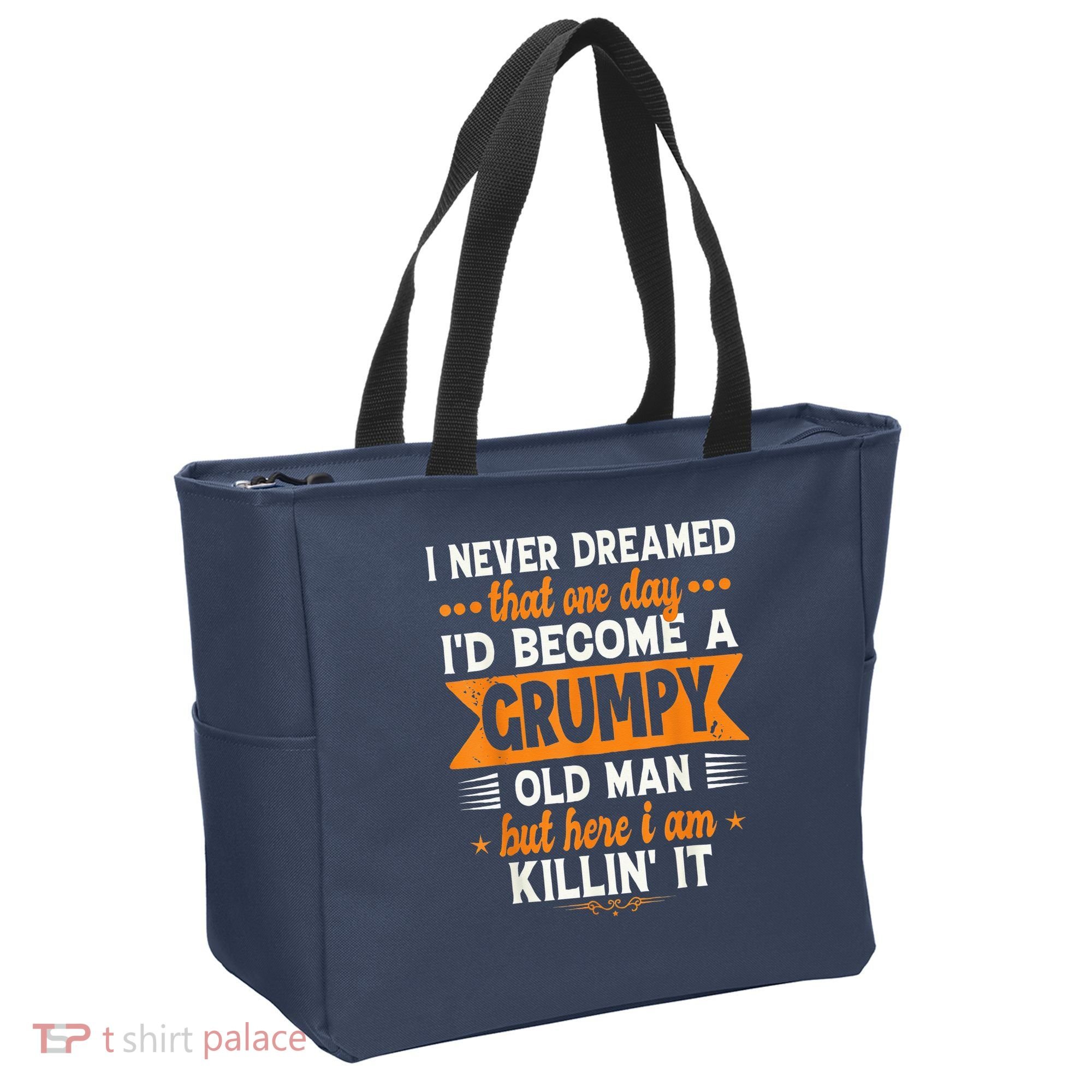 I Never Dreamed I'd Become A Grumpy Old Man Bag