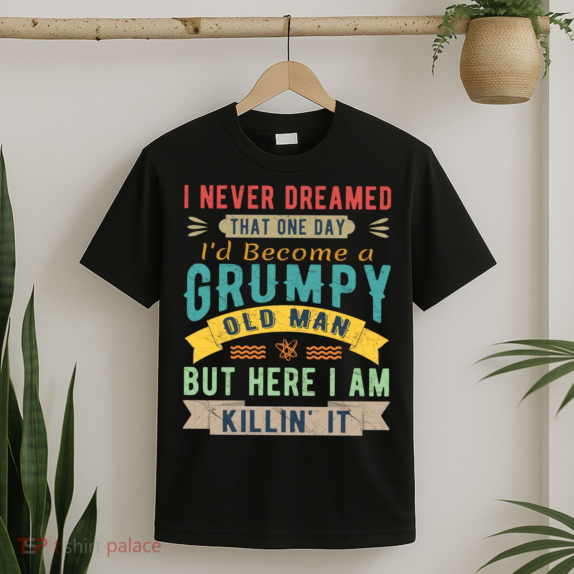 I Never Dreamed I'd Be A Grumpy Old Man T-Shirt