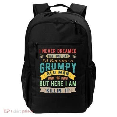 I Never Dreamed I'd Be A Grumpy Old Man Backpack