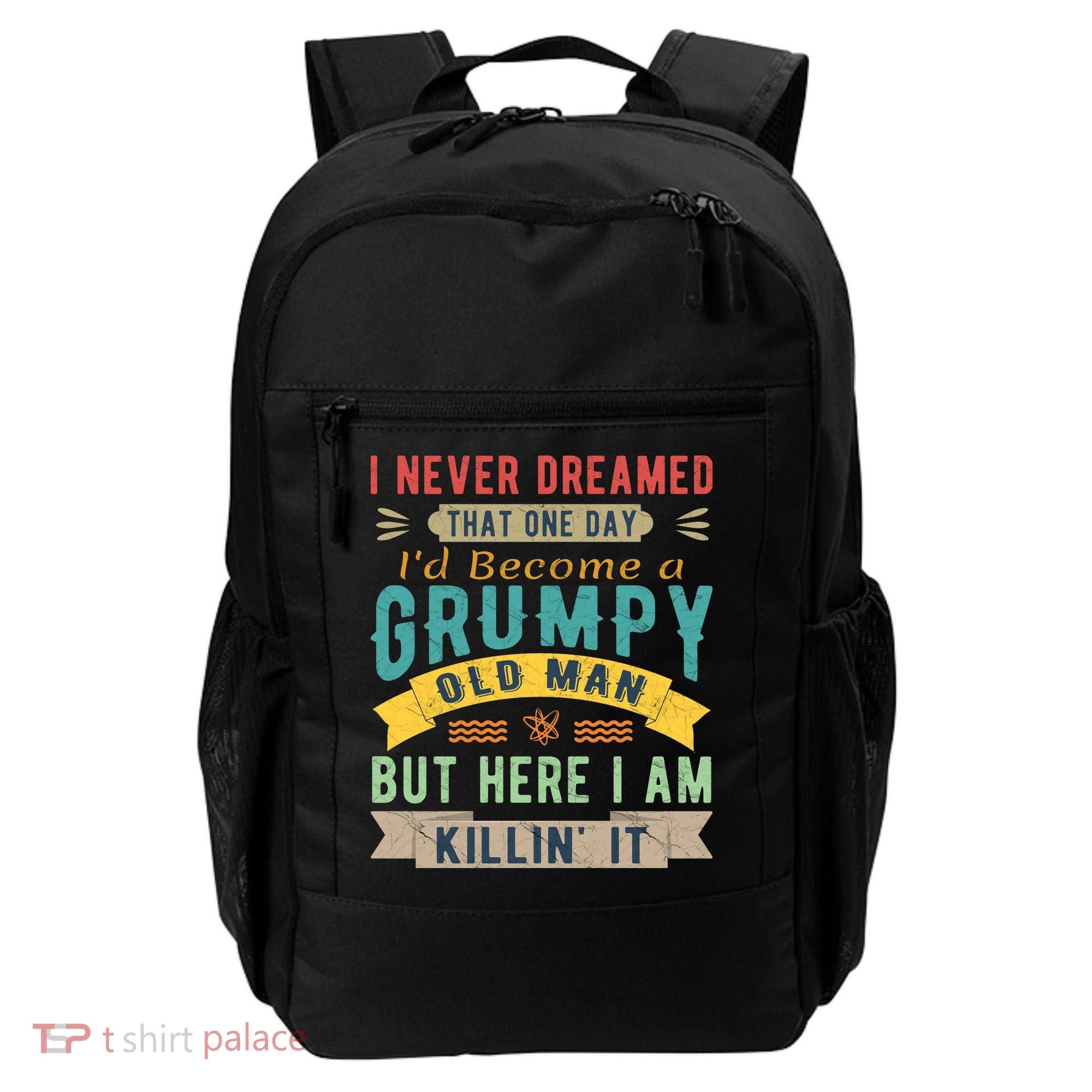 I Never Dreamed I'd Be A Grumpy Old Man Backpack