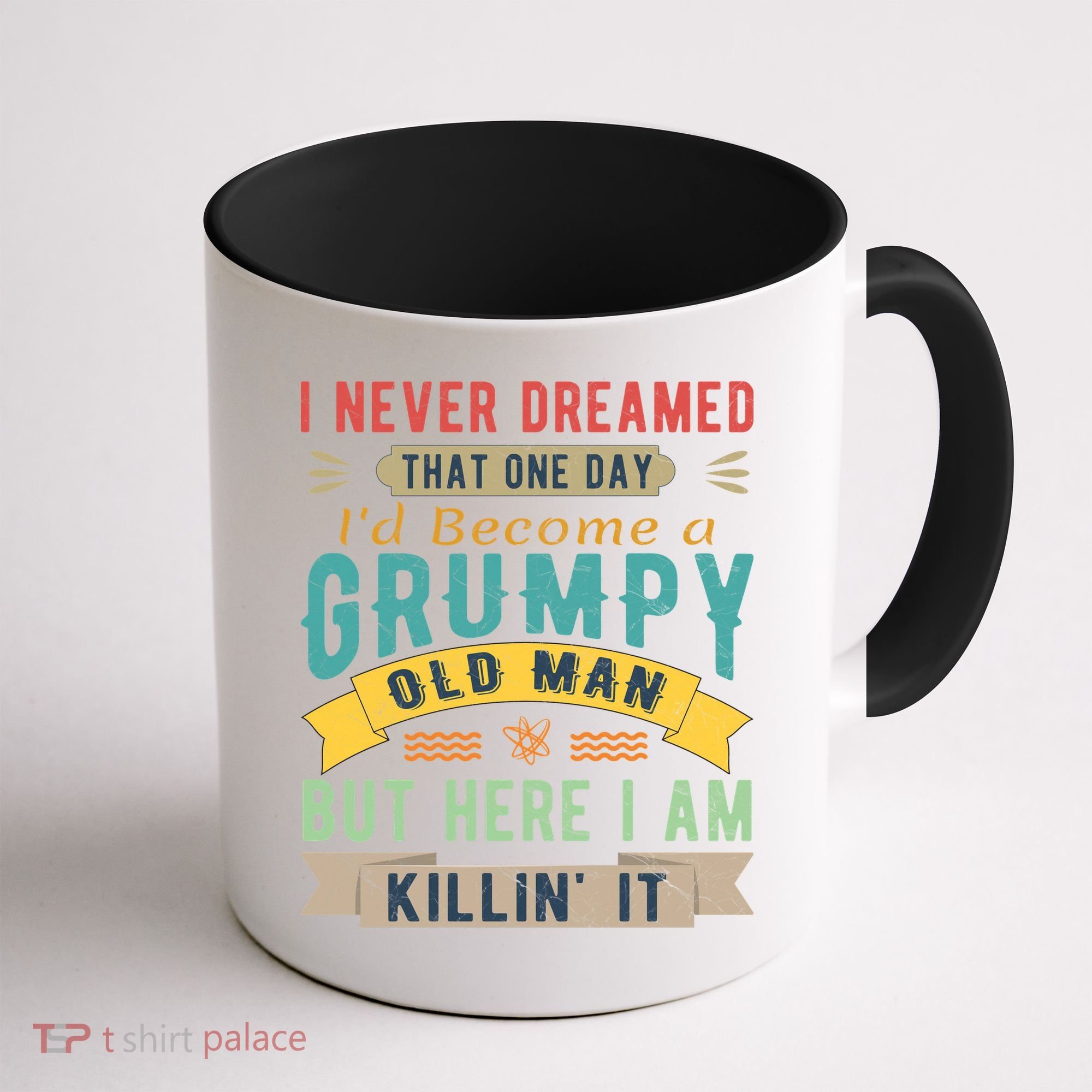 I Never Dreamed I'd Be A Grumpy Old Man Coffee Mug