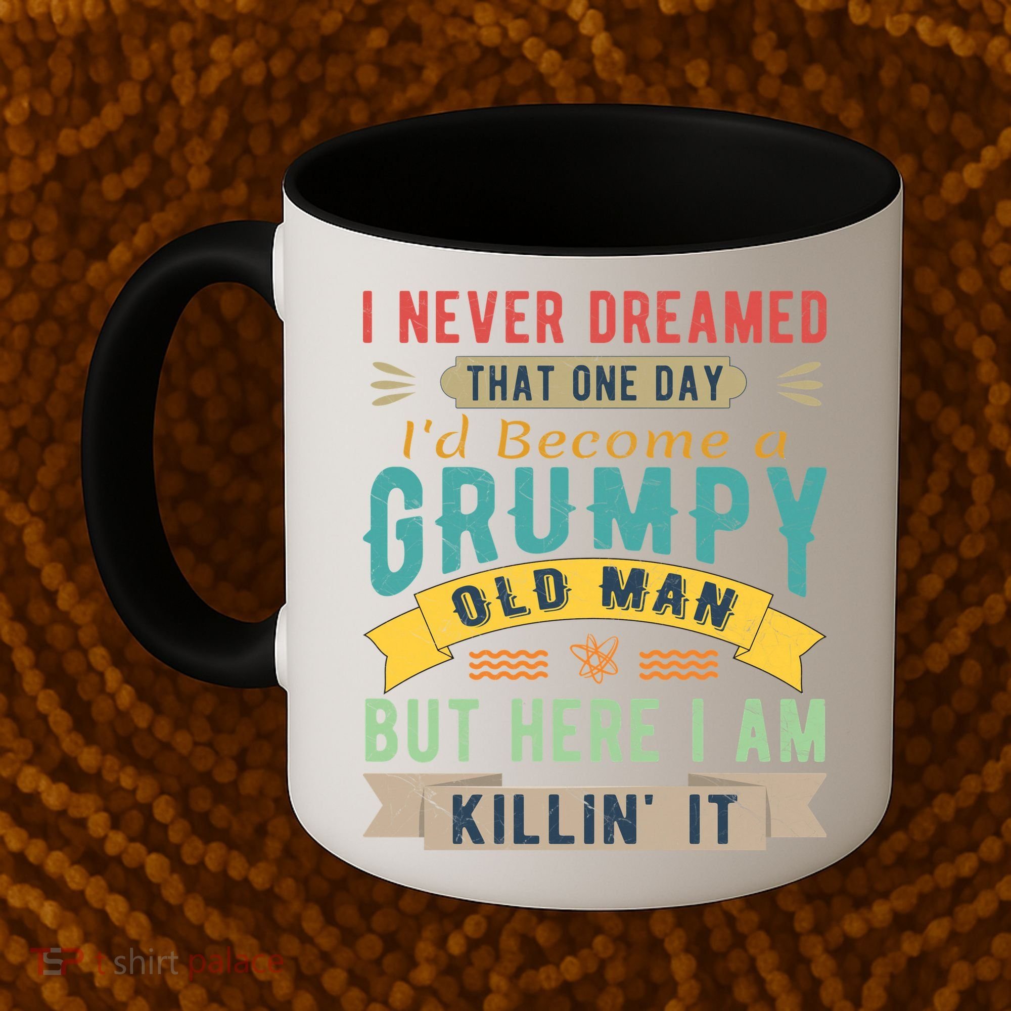 I Never Dreamed I'd Be A Grumpy Old Man Coffee Mug