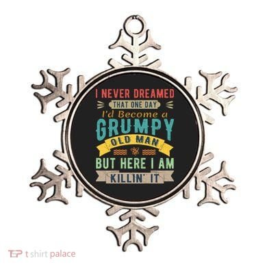 I Never Dreamed I'd Be A Grumpy Old Man Ornament
