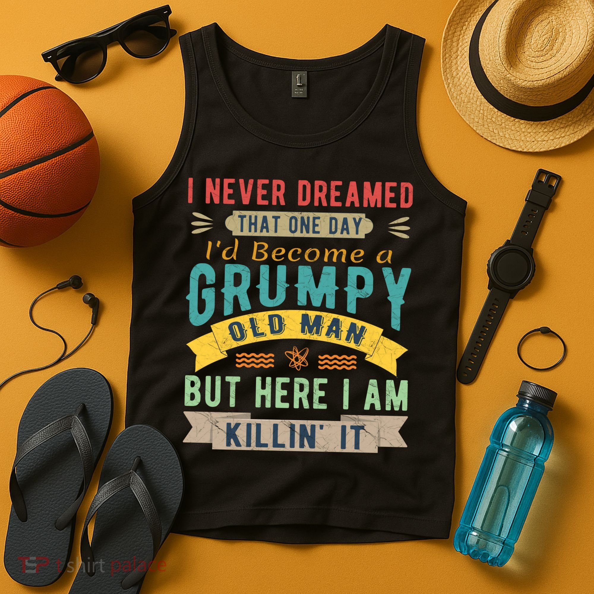 I Never Dreamed I'd Be A Grumpy Old Man Tank Top
