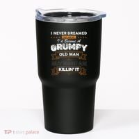 I Never Dreamed That I'd Become A Grumpy Old Man Grandpa Tumbler thumb 0