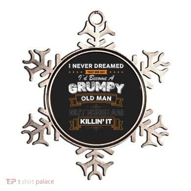 I Never Dreamed That I'd Become A Grumpy Old Man Grandpa Ornament