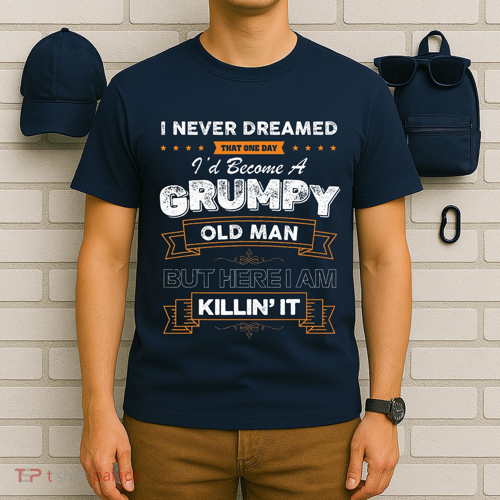 I Never Dreamed That I'd Become A Grumpy Old Man Grandpa T-Shirt
