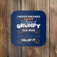 I Never Dreamed That I'd Become A Grumpy Old Man Grandpa Coaster thumb 0