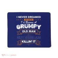 I Never Dreamed That I'd Become A Grumpy Old Man Grandpa Mousepad thumb 0