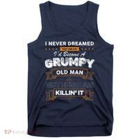 I Never Dreamed That I'd Become A Grumpy Old Man Grandpa Tank Top thumb 0