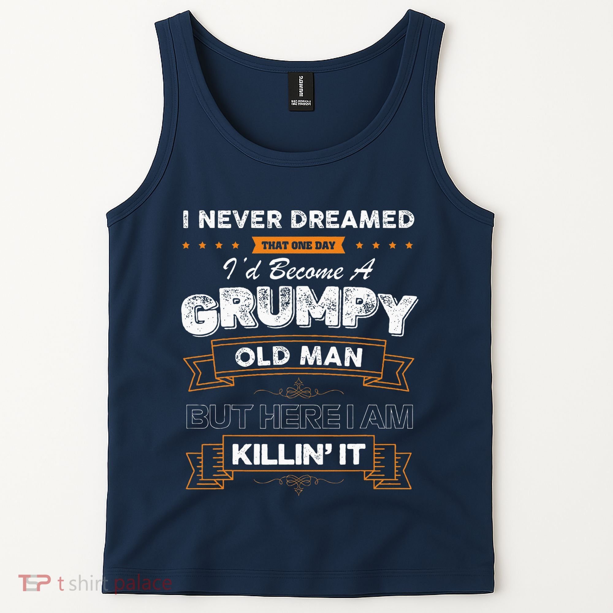 I Never Dreamed That I'd Become A Grumpy Old Man Grandpa Tank Top