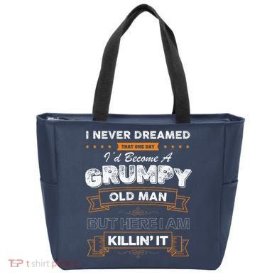 I Never Dreamed That I'd Become A Grumpy Old Man Grandpa Bag