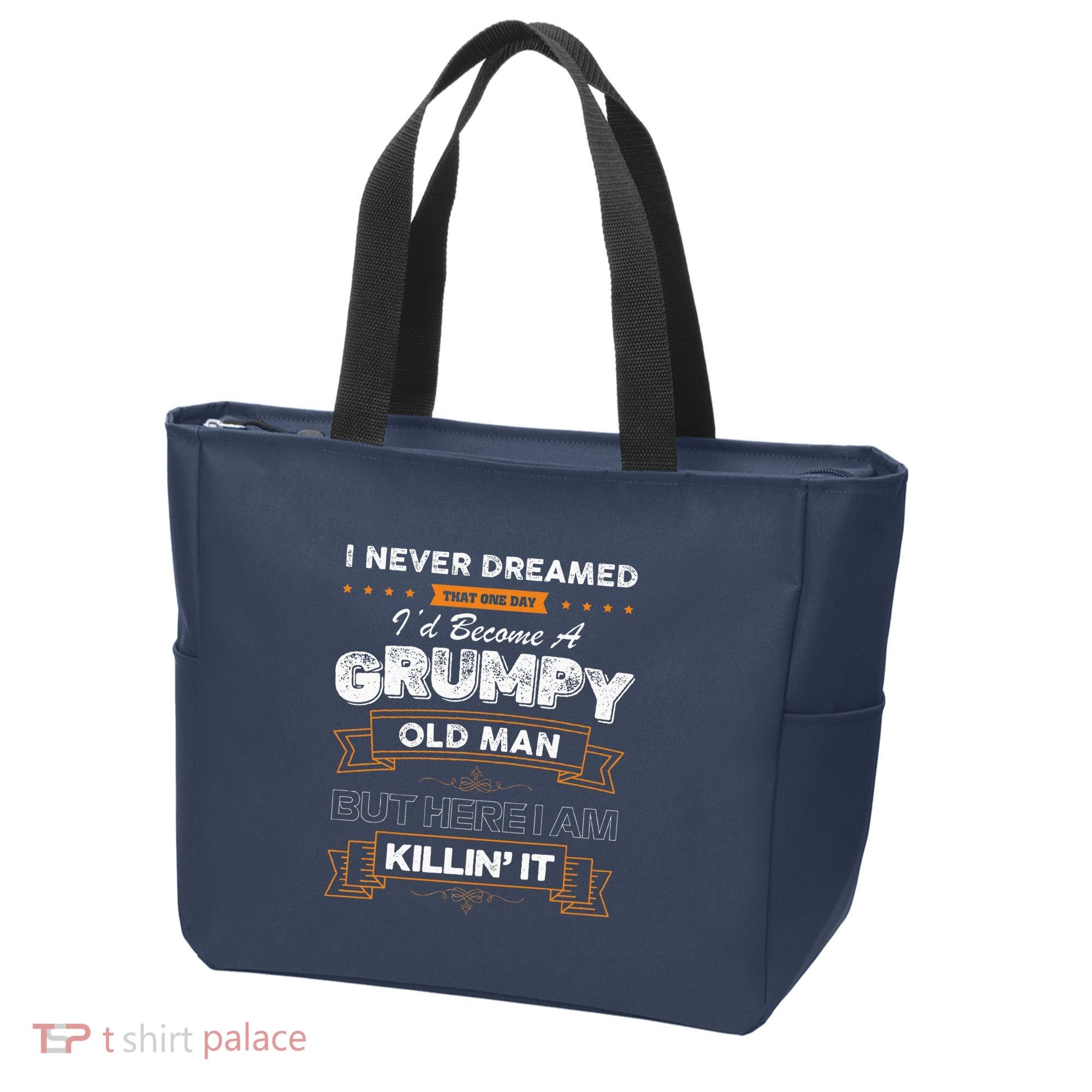 I Never Dreamed That I'd Become A Grumpy Old Man Grandpa Tote Bag