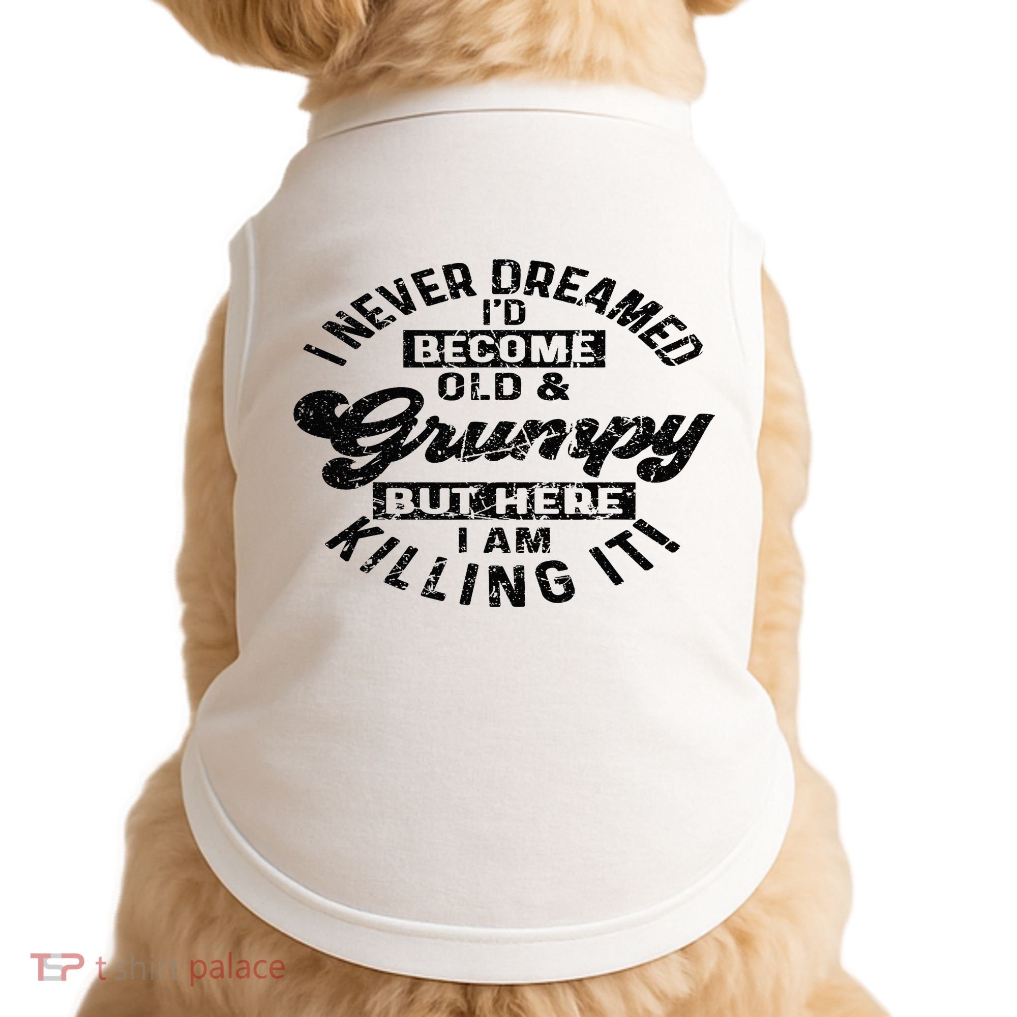 I Never Dreamed That Id Become A Grumpy Old Man Grandpa Doggie Tank