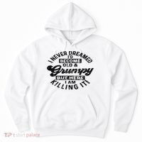 I Never Dreamed That Id Become A Grumpy Old Man Grandpa Hoodie thumb 0