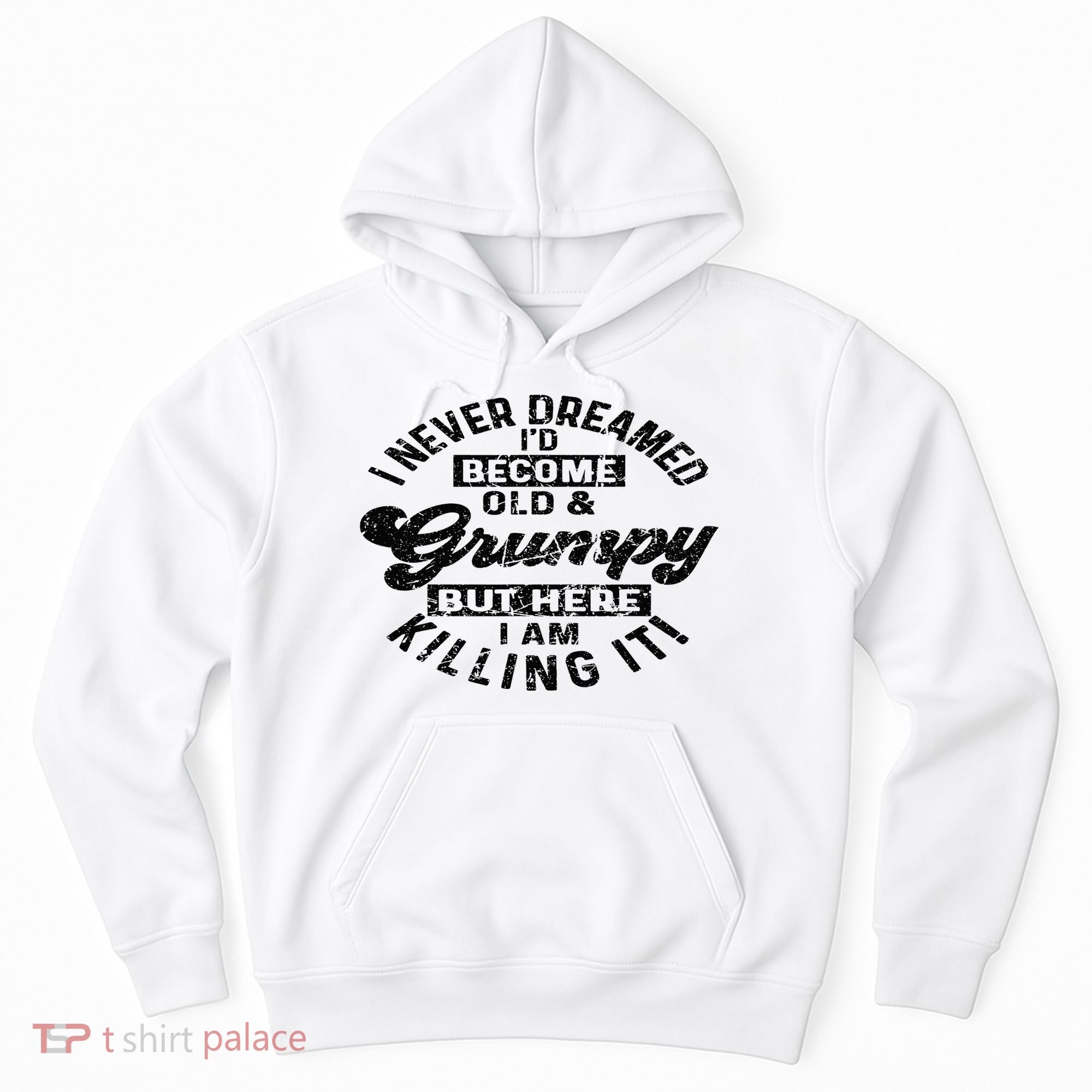 I Never Dreamed That Id Become A Grumpy Old Man Grandpa Hoodie