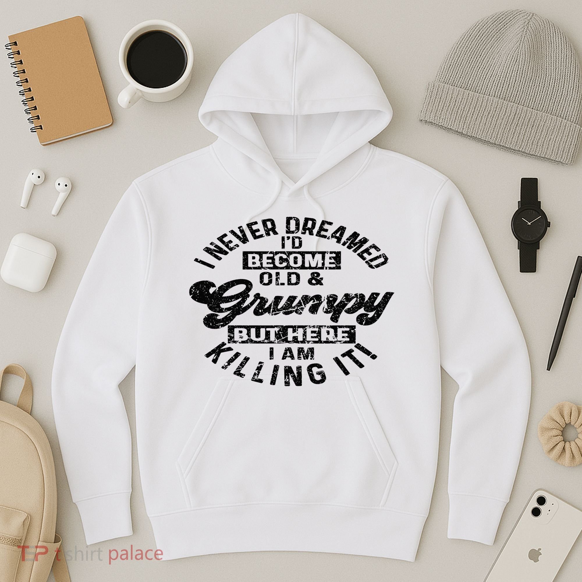 I Never Dreamed That Id Become A Grumpy Old Man Grandpa Hoodie