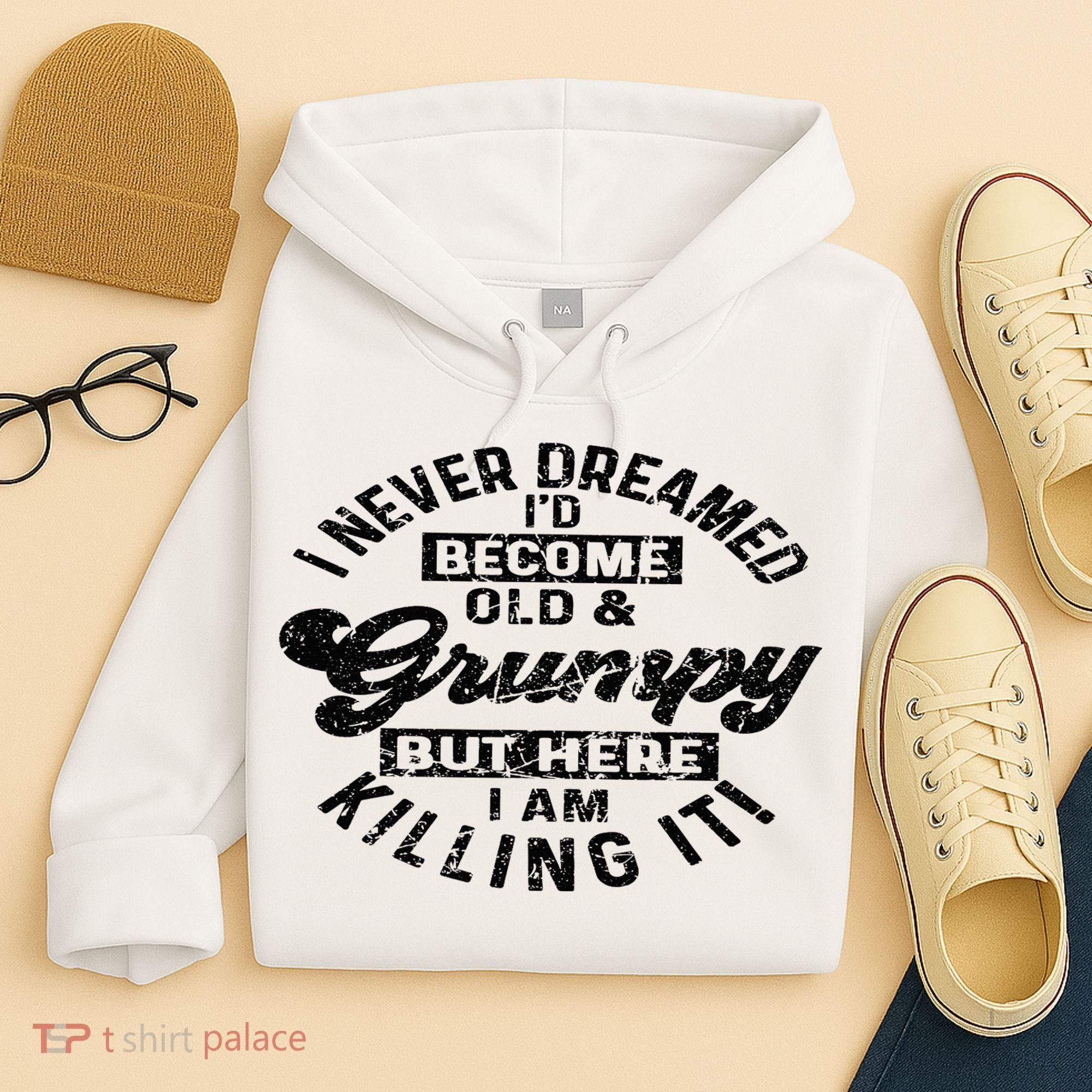 I Never Dreamed That Id Become A Grumpy Old Man Grandpa Hoodie