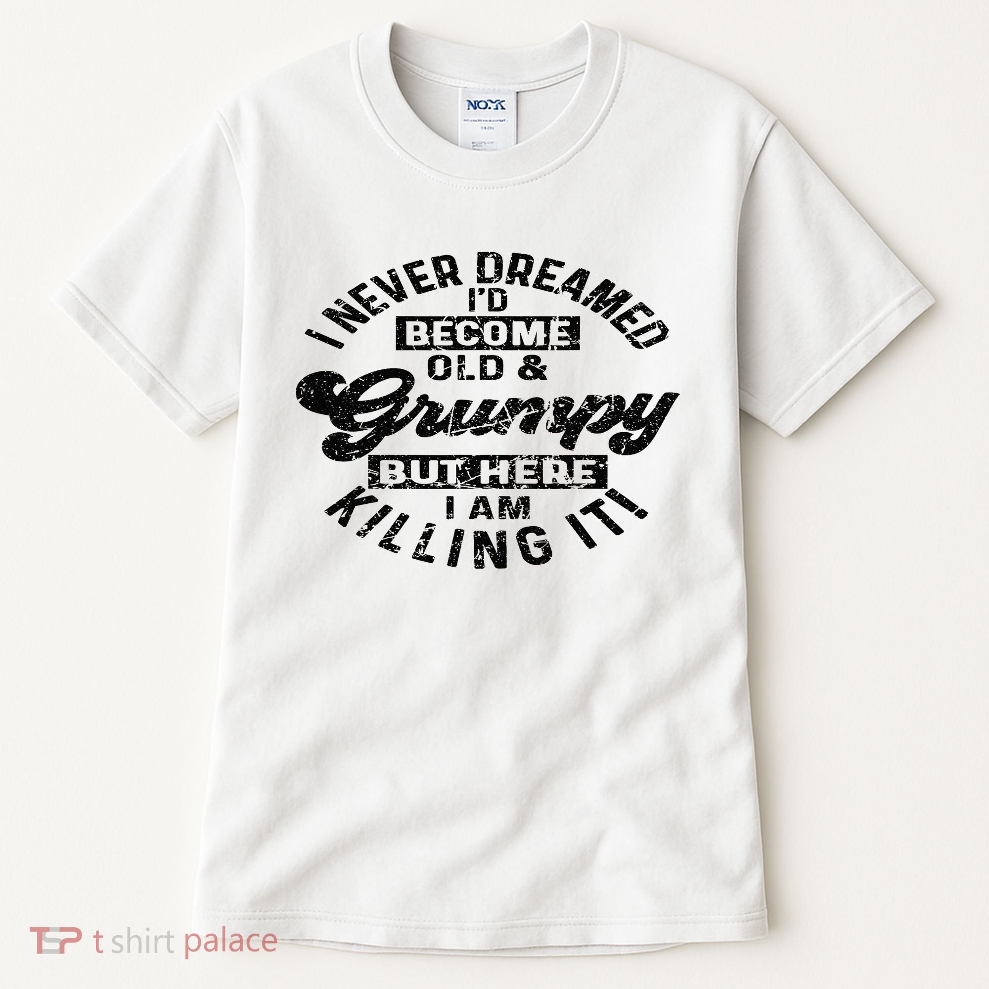 I Never Dreamed That Id Become A Grumpy Old Man Grandpa Tall T-Shirt