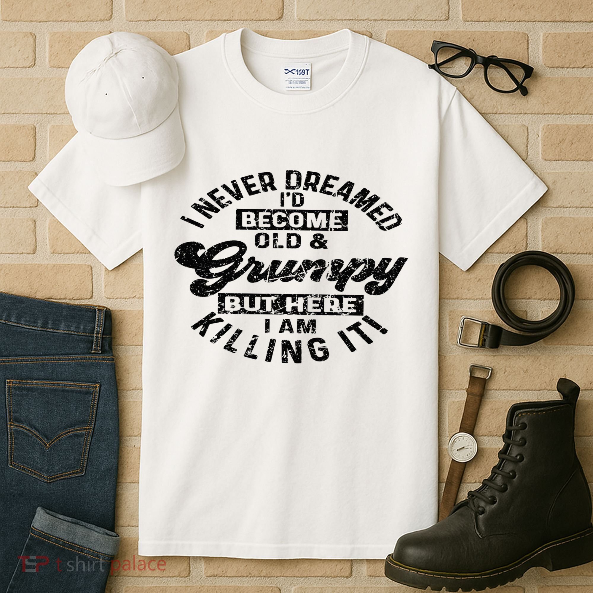 I Never Dreamed That Id Become A Grumpy Old Man Grandpa Tall T-Shirt