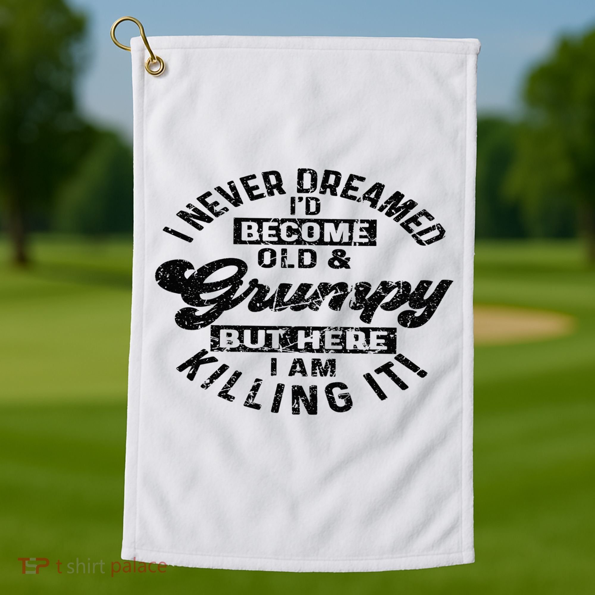 I Never Dreamed That Id Become A Grumpy Old Man Grandpa Golf Towel
