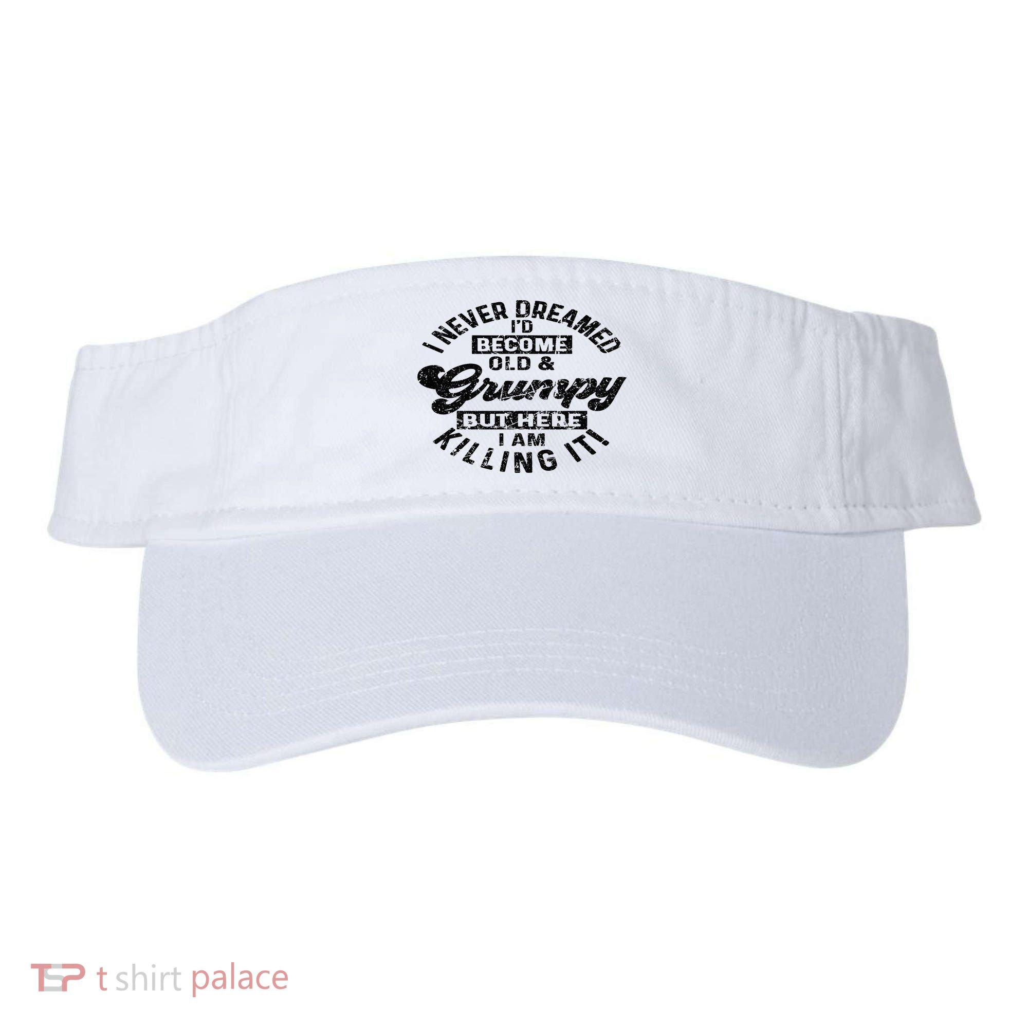 I Never Dreamed That Id Become A Grumpy Old Man Grandpa Visor