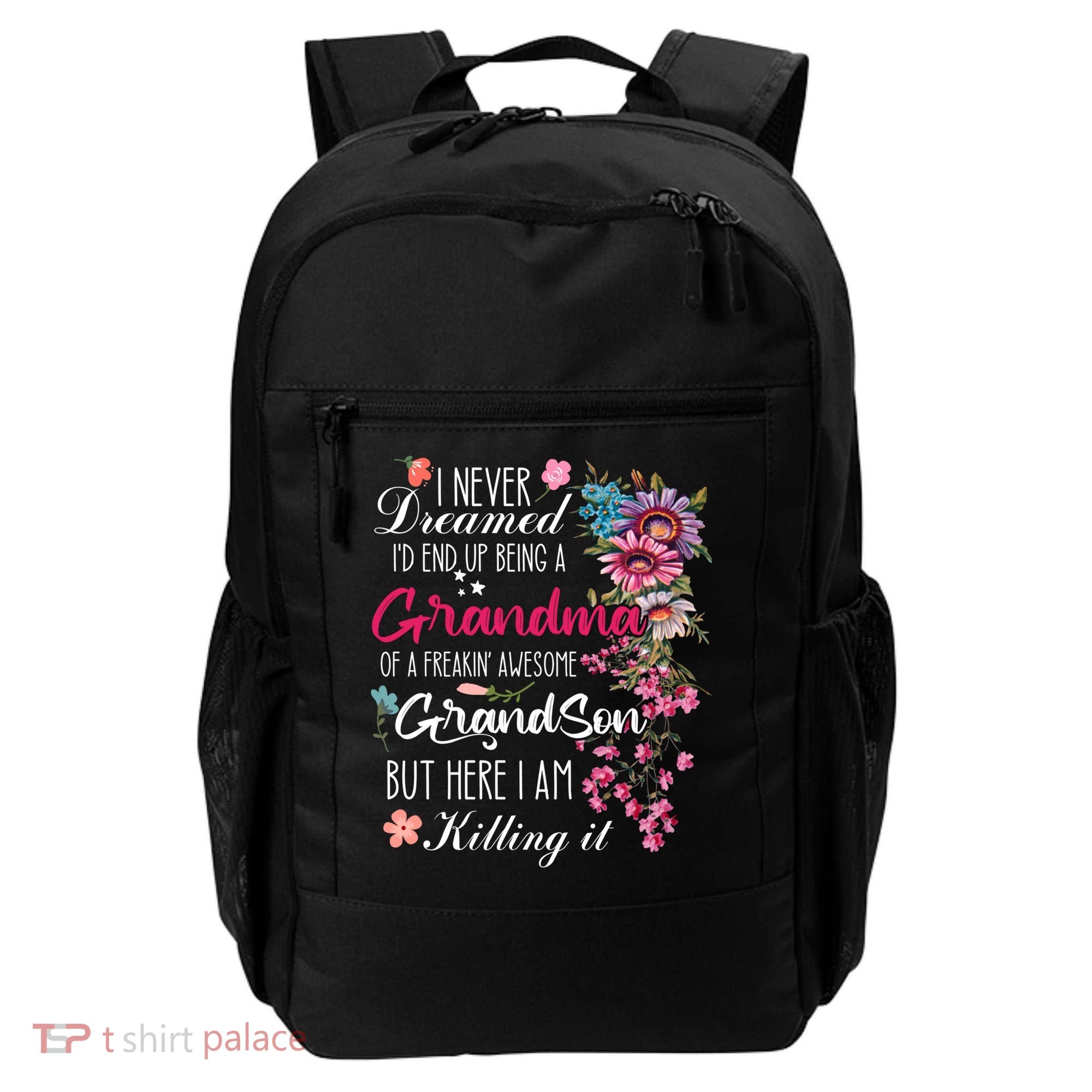 I Never Dreamed Id End Up A Grandma Grandson Mother’S Day Meaningful Gift Backpack