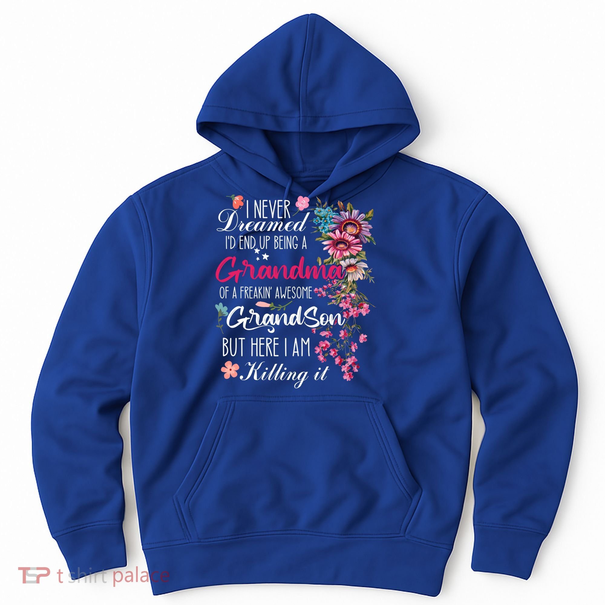 I Never Dreamed Id End Up A Grandma Grandson Mother’S Day Meaningful Gift Hoodie