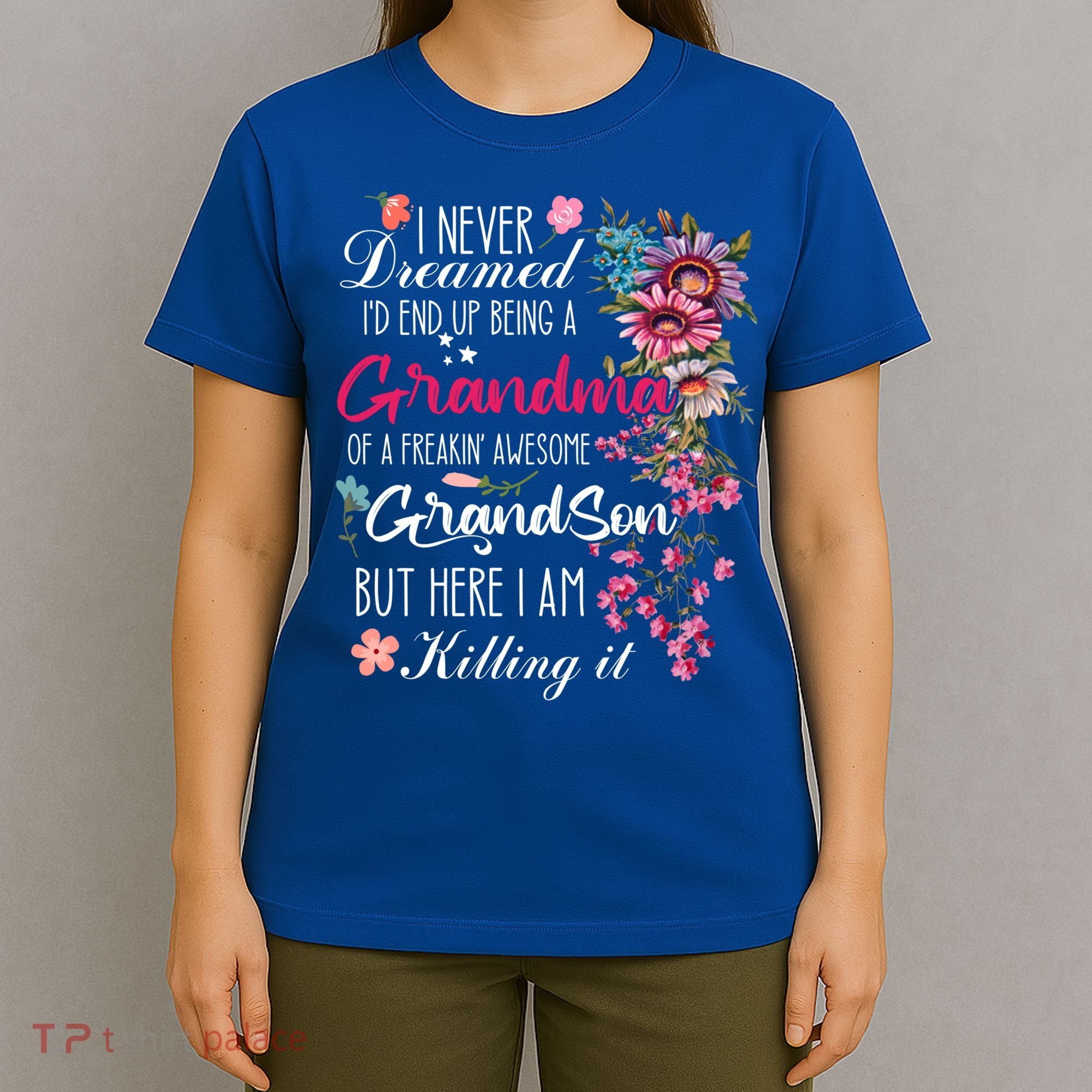 I Never Dreamed Id End Up A Grandma Grandson Mother’S Day Meaningful Gift T-Shirt