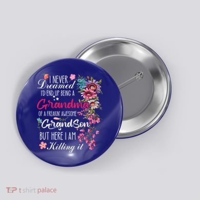 I Never Dreamed Id End Up A Grandma Grandson Mother’S Day Meaningful Gift Button