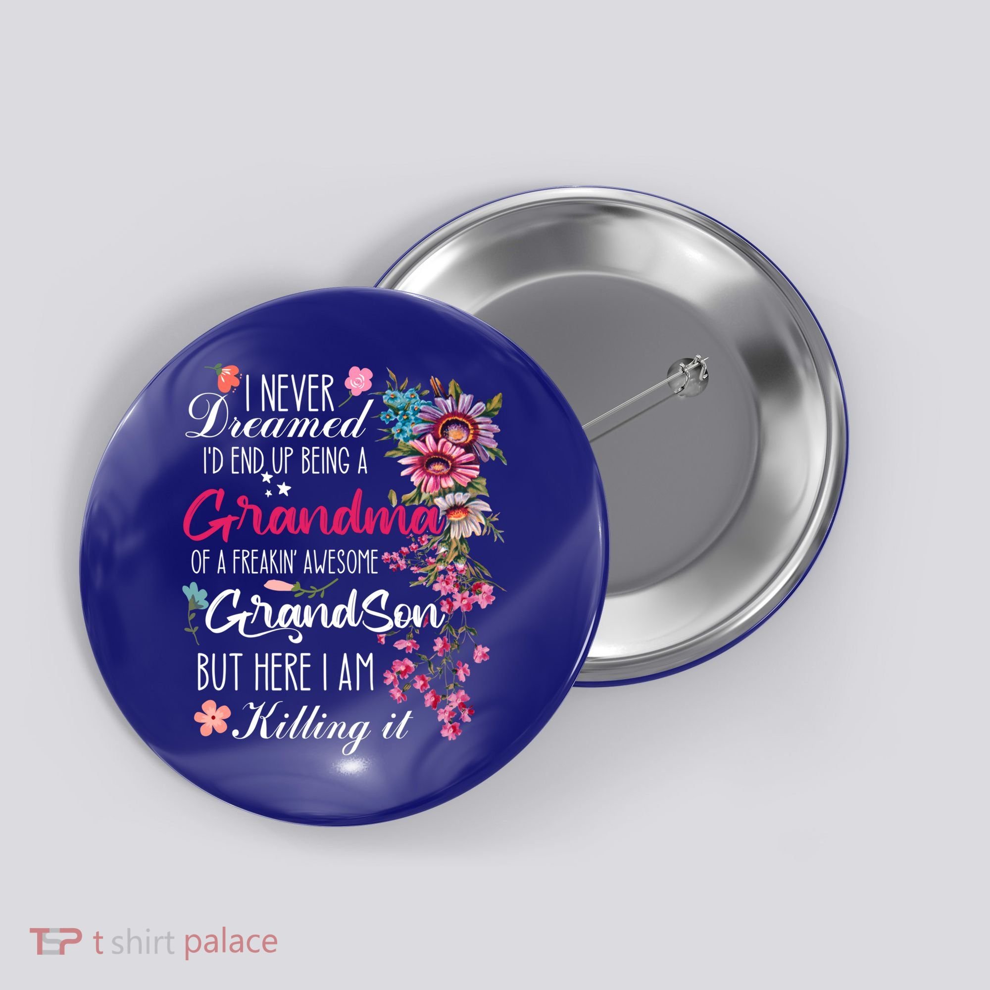 I Never Dreamed Id End Up A Grandma Grandson Mother’S Day Meaningful Gift Button