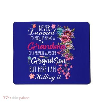 I Never Dreamed Id End Up A Grandma Grandson Mother’S Day Meaningful Gift Mousepad