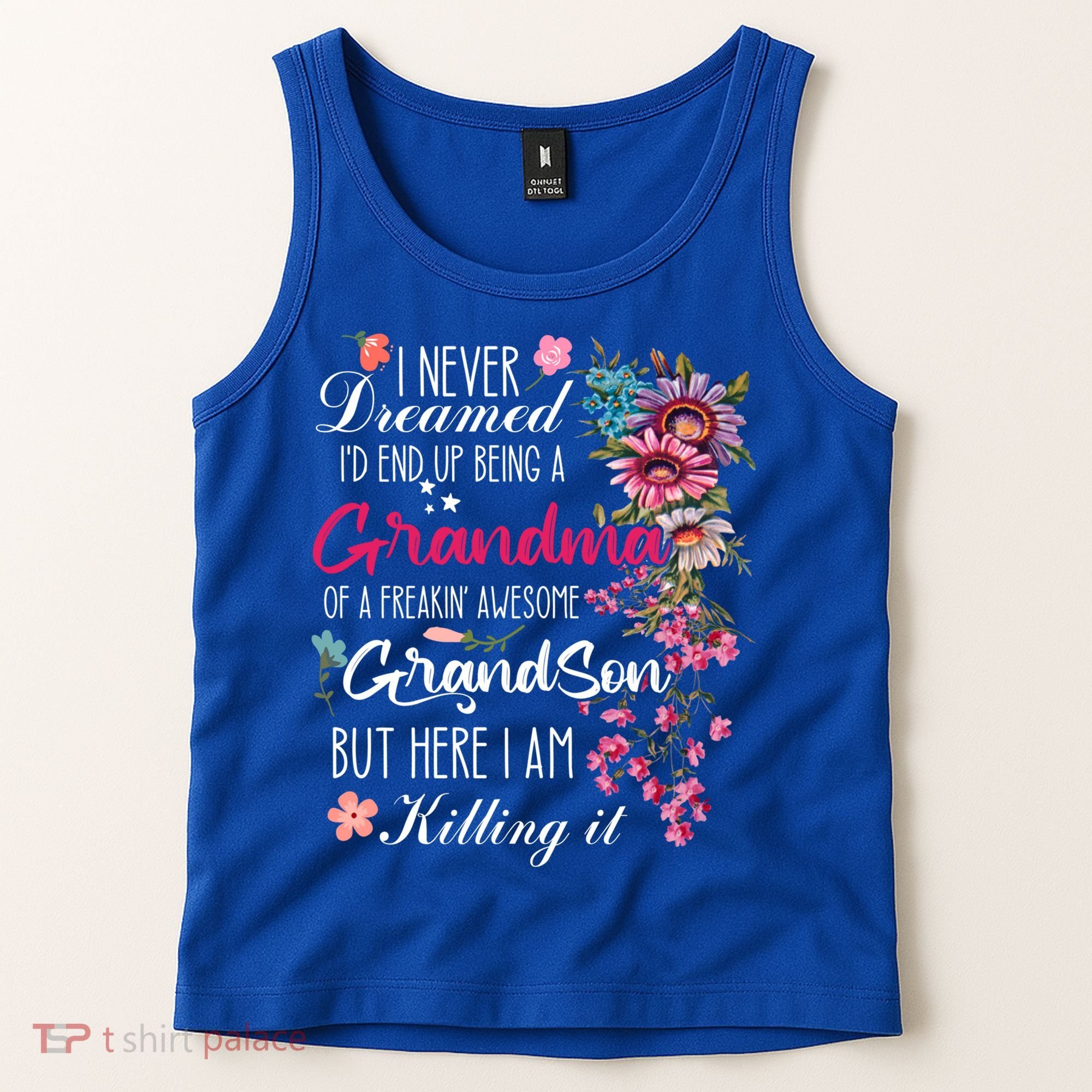 I Never Dreamed Id End Up A Grandma Grandson Mother’S Day Meaningful Gift Tank Top