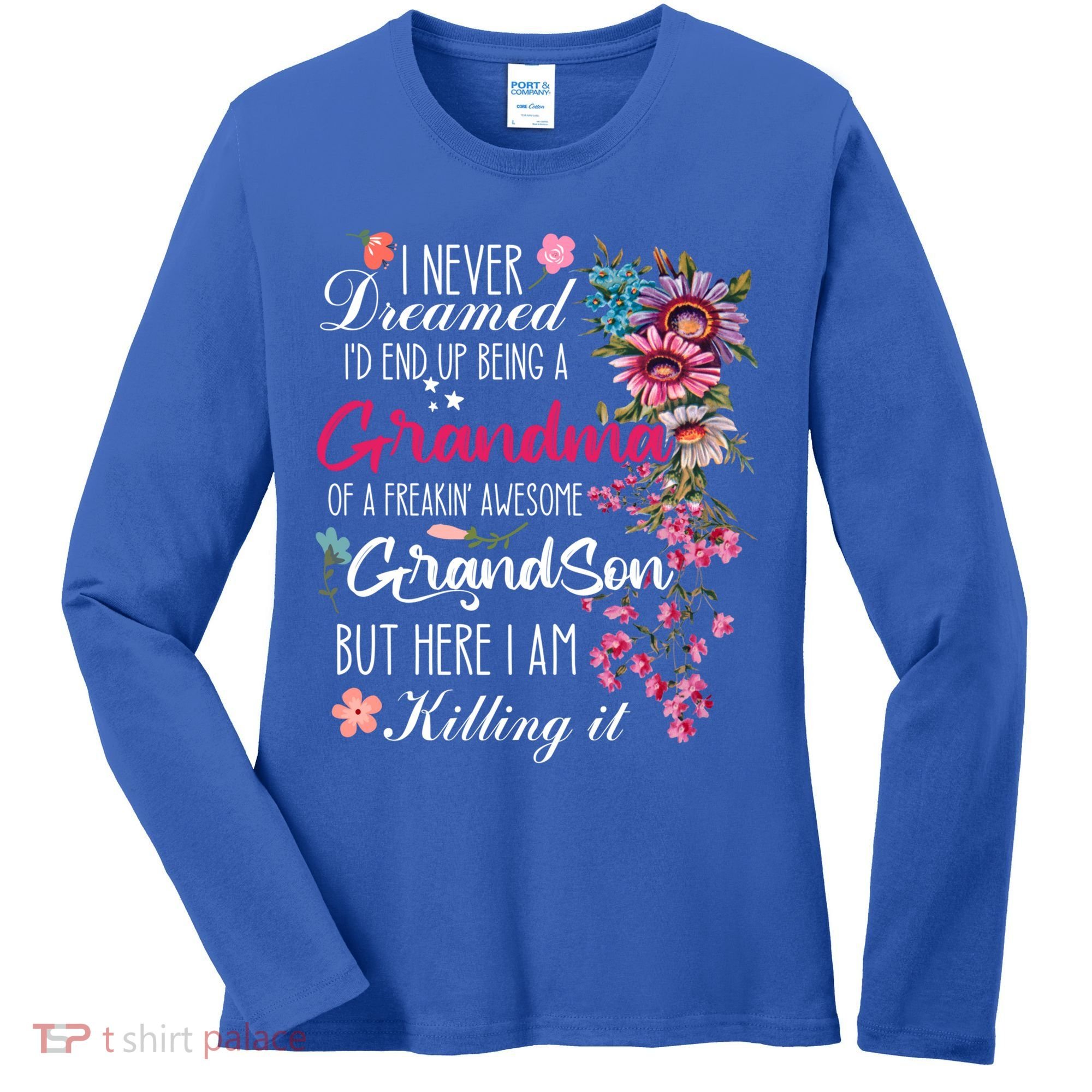 I Never Dreamed Id End Up A Grandma Grandson Mother’S Day Meaningful Gift Women's Long Sleeve Shirt