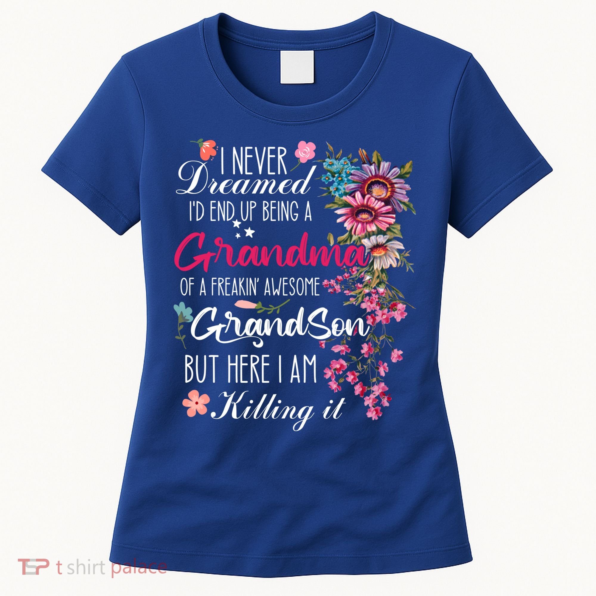 I Never Dreamed Id End Up A Grandma Grandson Mother’S Day Meaningful Gift Women's T-Shirt